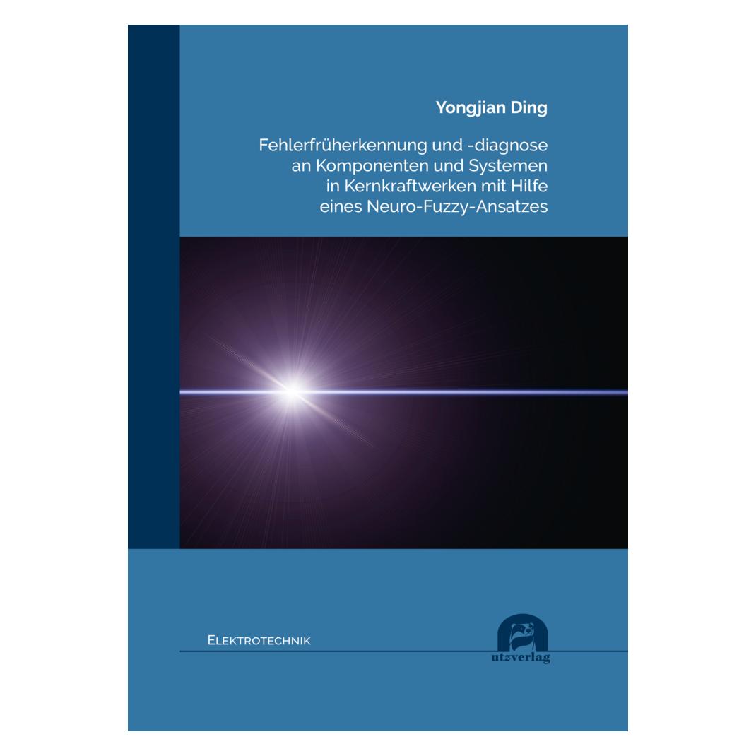 UTZ Verlag Fehlerfrüherkennung und -diagnose an Komponenten und Systemen in Kernkraftwerken mit Hilfe eines Neu (Deutsch, Softcover, Yongjian Ding) (56905949)