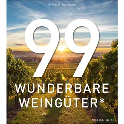 99 WUNDERBARE WEINGÜTER (und ihre Weine), Fachbücher von Heiko Heinemann