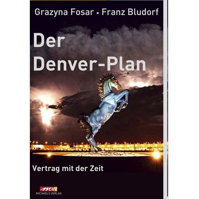 Der Denver-Plan, Gebundene Ausgabe von Grazyna Fosar,Franz Bludorf, Michaels, 978-3-89539-392-1
