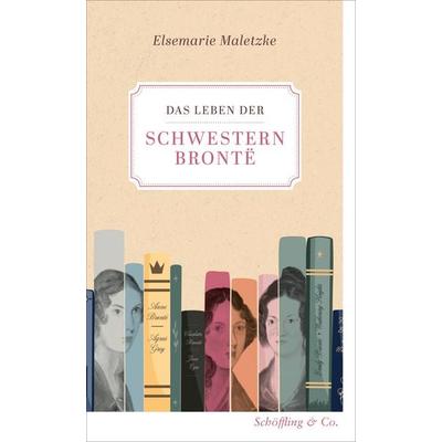 Das Leben der Schwestern Brontë, Gebundene Ausgabe von Elsemarie Maletzke, Schöffling, 978-3-690-97050-1