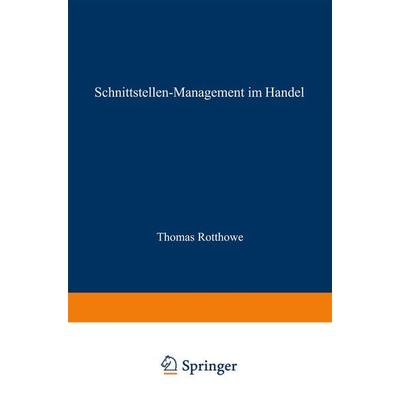 Schnittstellen-Management im Handel, Taschenbuch von Thomas Rotthowe, Betriebswirtschaftlicher Verlag Gabler, 978-3-409-12326-6