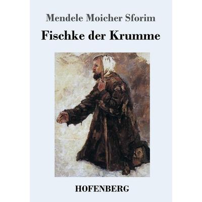 Fischke der Krumme, Taschenbuch von Mendele Moicher Sforim, Hofenberg, 978-3-7437-1525-7