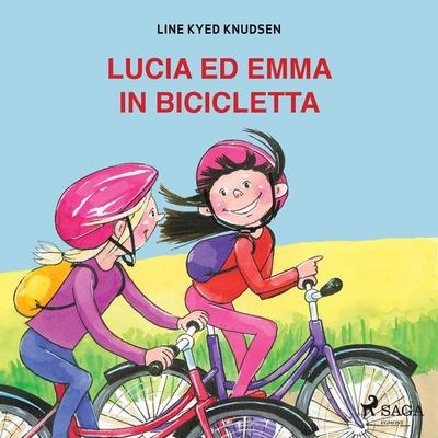 Lucia ed Emma in bicicletta - Line Kyed Knudsen, Audio, 9788726782370