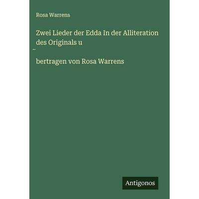 Zwei Lieder der Edda In der Alliteration des Originals u ¿bertragen von Rosa Warrens, Gebundene Ausgabe von Rosa Warrens, Antigonos Verlag,