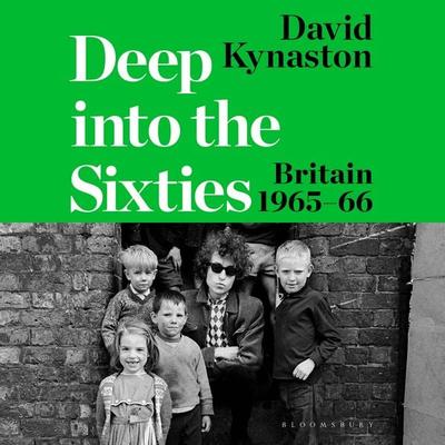 Deep Into the Sixties - David Kynaston, Audio, 9781526657633