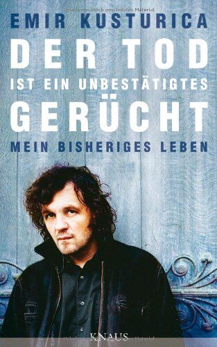 Emir Kusturica - Der Tod ist ein unbestätigtes Gerücht: Mein bisheriges Leben - Preis vom 09.10.2026 07:28:09 h