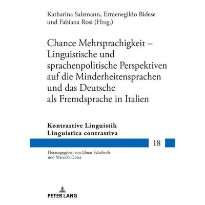 Chance Mehrsprachigkeit – Linguistische und sprachenpolitische Perspektiven auf die Minderheitensprachen und das Deutsche als Fremdsprache in Italien,