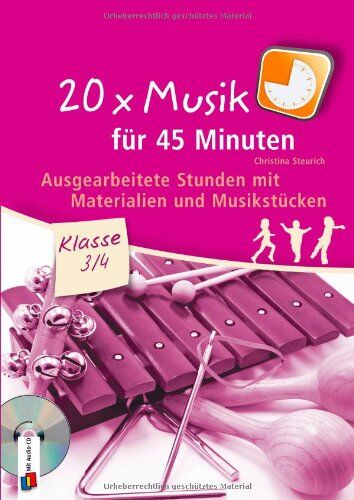 Christina Steurich - 20 x Musik für 45 Minuten - Klasse 3/4: Ausgearbeitete Stunden mit Materialien und Musikstücken - Preis vom 01.10.2026 17:08:56 h