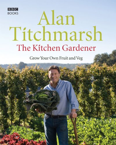 Alan Titchmarsh - Fruit and Veg Britannica: The Practical Guide to Growing Your Own: Grow Your Own Fruit and Veg - Preis vom 10.10.2026 11:48:34 h