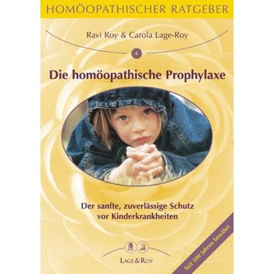 Homöopathischer Ratgeber Die homöopathische Prophylaxe bei Kinderkrankheiten, Taschenbuch von Roy Ravi,Carola Lage-Roy, Lage & Roy, 978-3-929108-22-4