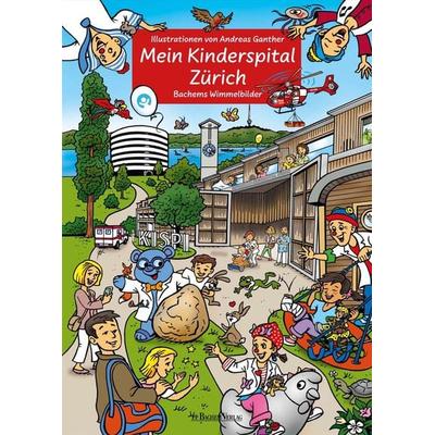 Mein Kinderspital Zürich - ein liebevoll gestaltetes Wimmelbuch von Andreas Ganther, Gebundene Ausgabe von , J.P. Bachem Verlag, 978-3-7616-3486-8
