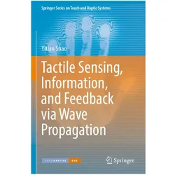Tactile Sensing, Information, and Feedback via Wave Propagation, Fachbücher von Yitian Shao