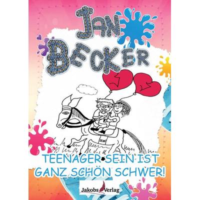 Teenager sein ist ganz schön schwer!, Taschenbuch von Jan Becker, Jakobs Verlag, 978-3-946490-34-0