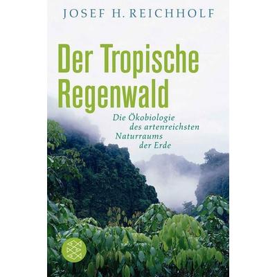 Der tropische Regenwald, Taschenbuch von Josef H. Reichholf, Fischer Taschenbuch Verlag, 978-3-596-18408-8