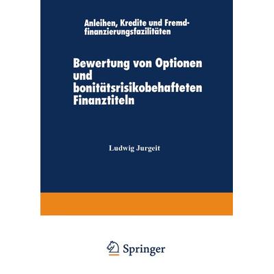 Bewertung von Optionen und bonitätsrisikobehafteten Finanztiteln, Taschenbuch von Jurgeit Ludwig, Deutscher Universitätsverlag, 978-3-8244-0021-8