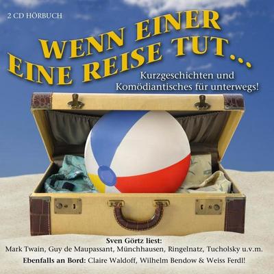 Wenn einer eine Reise tut .., 2 Audio-CDs - Mark Twain,Guy de Maupassant,Joachim Ringelnatz, CD, 9783865497536