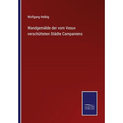Wandgemälde der vom Vesuv verschütteten Städte Campaniens, Taschenbuch von Wolfgang Helbig, Outlook, 978-3-375-05082-5