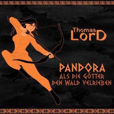 PANDORA - Als die Götter den Wald verließen - Thomas Lord, Audio, 4061707691027