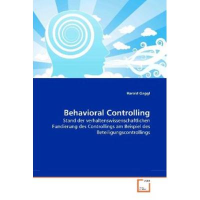 Gaggl, H: Behavioral Controlling, Taschenbuch von Harald Gaggl, VDM, 978-3-639-35434-8