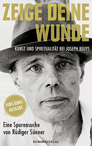 Rüdiger Sünner - Zeige deine Wunde: Kunst und Spiritualität bei Joseph Beuys – Eine Spurensuche von Rüdiger Sünner - Preis vom 18.10.2026 19:22:15 h