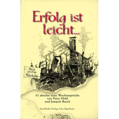 Erfolg ist leicht..., Gebundene Ausgabe von Peter Hohl, Secumedia