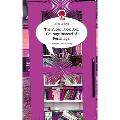 The Public Book Box: Courage Instead of Persiflage.. Life is a Story - story.one, Gebundene Ausgabe von Anna Ludwig, Storylution, 978-3-7115-7761-0