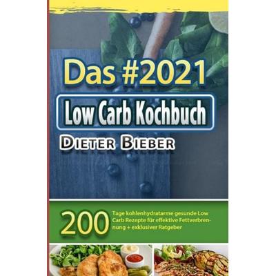 Das & 2021 Low Carb Kochbuch, Taschenbuch von Dieter Bieber, Epubli, 978-3-7541-5300-0
