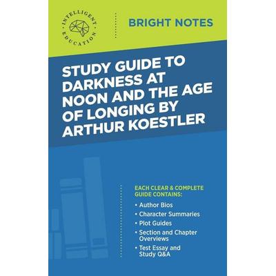 Study Guide to Darkness at Noon and The Age of Longing by Arthur Koestler, Taschenbuch von , Dexterity, 978-1-64542-028-6