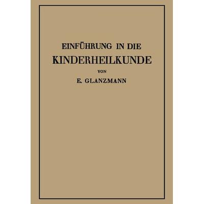 Einführung in die Kinderheilkunde, Taschenbuch von Eduard Glanzmann, Springer Berlin, 978-3-662-35973-0
