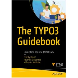 The TYPO3 Guidebook, Fachbücher von Heather McNamee, Jeffrey A. McGuire, Felicity Brand