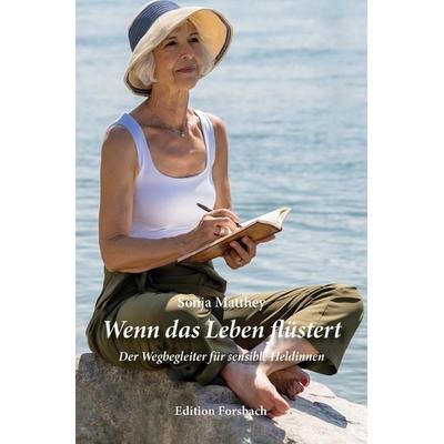 Wenn das Leben flüstert, Taschenbuch von Sonja Matthey, Edition Forsbach, 978-3-95904-280-2