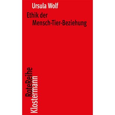 Ethik der Mensch-Tier-Beziehung, Taschenbuch von Ursula Wolf, Klostermann, Vittorio, 978-3-465-04161-0