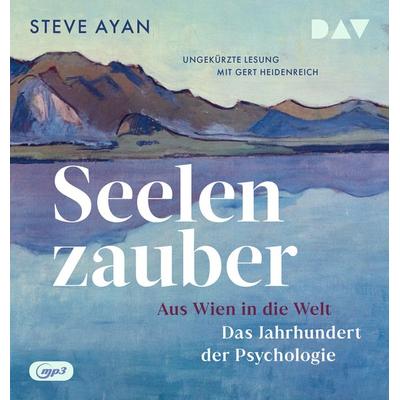 Seelenzauber. Aus Wien in die Welt. Das Jahrhundert der Psychologie - Steve Ayan, Audio, 9783742433275