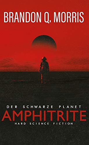 Morris, Brandon Q. - Amphitrite: Der schwarze Planet: Hard Science Fiction (Planet-Neun, Band 1) - Preis vom 16.10.2026 11:41:07 h