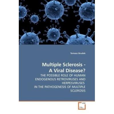 Brudek, T: Multiple Sclerosis - A Viral Disease?, Taschenbuch von Tomasz Brudek, VDM, 978-3-639-20021-8