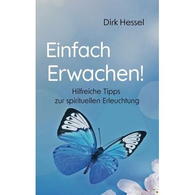 Einfach Erwachen!, Taschenbuch von Dirk Hessel, BoD – Books on Demand, 978-3-7519-7970-2