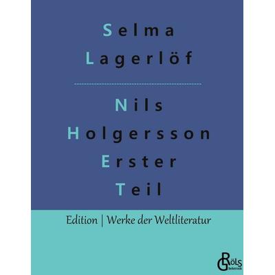 Nils Holgersson Erster Teil, Gebundene Ausgabe von Selma Lagerlöf, Gröls Verlag, 978-3-96637-912-0