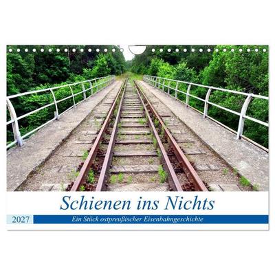 Schienen ins Nichts - Ein Stück ostpreußischer Eisenbahngeschichte (Wandkalender 2027 DIN A4 quer), CALVENDO Monatskalender