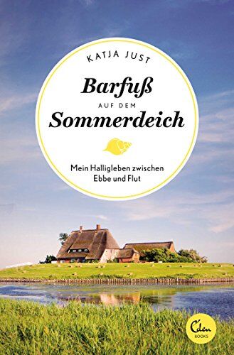 Katja Just - Barfuß auf dem Sommerdeich: Mein Halligleben zwischen Ebbe und Flut - Preis vom 04.10.2026 03:51:26 h
