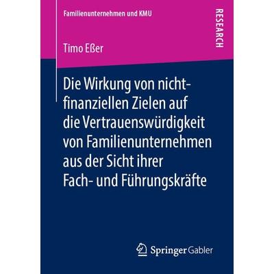 Die Wirkung von nicht-finanziellen Zielen auf die Vertrauenswürdigkeit von Familienunternehmen aus der Sicht ihrer Fach- und Führungskräfte,