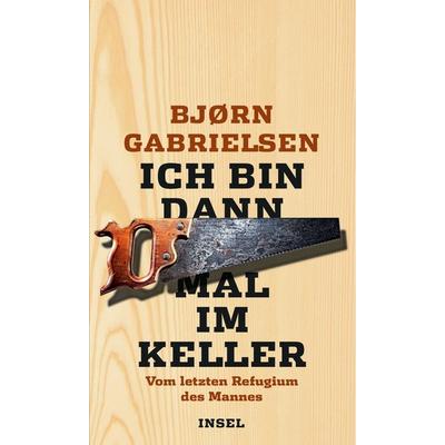 Ich bin dann mal im Keller, Gebundene Ausgabe von Bjørn Gabrielsen, Insel