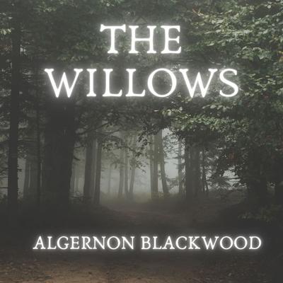 The Willows - Algernon Blackwood, Audio, 4061707695087