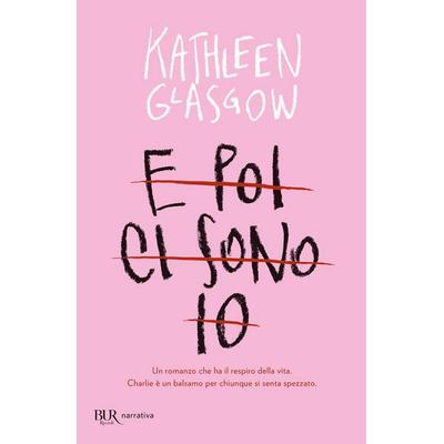 E poi ci sono io, Taschenbuch von Kathleen Glasgow, Rizzoli, 978-88-17-10911-6