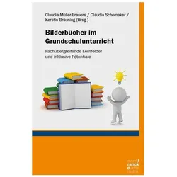 Bilderbücher im Grundschulunterricht, Fachbücher von Claudia Müller-Brauers, Kerstin Bräuning, Claudia Schomaker