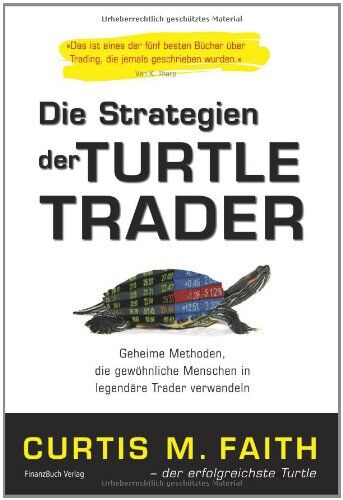 Curtis Faith - Die Strategien der Turtle Trader: Geheime Methoden, die gewöhnliche Menschen in legendäre Trader verwandeln - Preis vom 30.09.2026 09:01:18 h