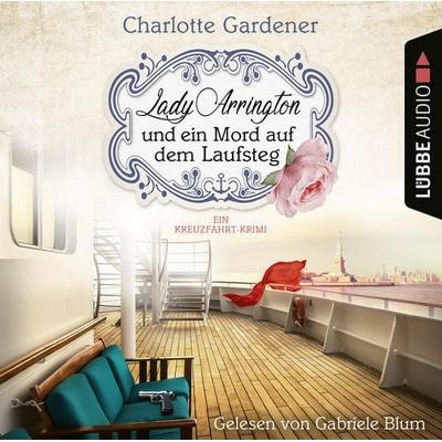 Lady Arrington und ein Mord auf dem Laufsteg - Ein Kreuzfahrt-Krimi - Ein Fall für Mary Arrington, Folge 4 - Charlotte Gardener, Audio, 9783754004166