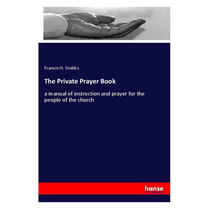 Hansebooks The Private Prayer Book (Englisch, Softcover, Francis H Stubbs) (56014552)