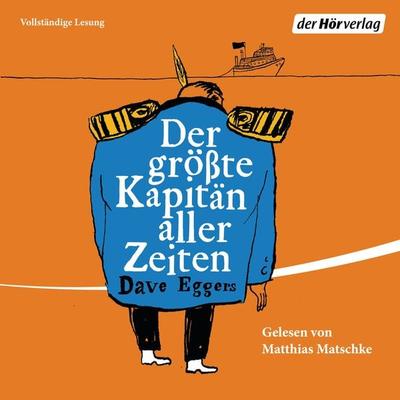 Der größte Kapitän aller Zeiten - Dave Eggers, Audio, 9783844540550