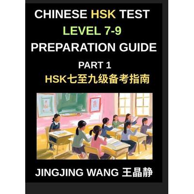 Chinese HSK Test Level 7-9 Preparation Course Guide (Part 1)- A Self-Study Course for Beginners to Master Mandarin Chinese Characters, Vocabulary, and