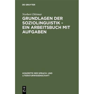 Grundlagen der Soziolinguistik - Ein Arbeitsbuch mit Aufgaben, Gebundene Ausgabe von Norbert Dittmar, De Gruyter, 978-3-484-22057-7